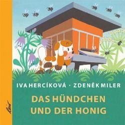 Das Hündchen und der Honig von Hercíková,  Iva, Miler,  Zdeněk