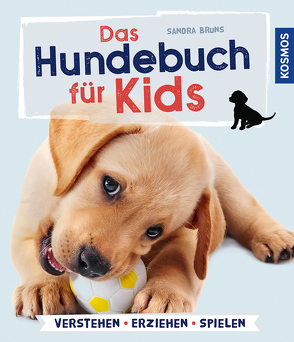 Das Hundebuch für Kids von Bruns,  Sandra