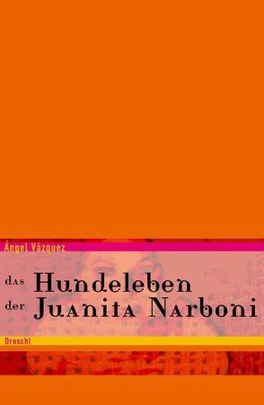 Das Hundeleben der Juanita Narboni von Feyrer,  Gundi, Goytisolo,  Juan, Vázquez,  Ángel