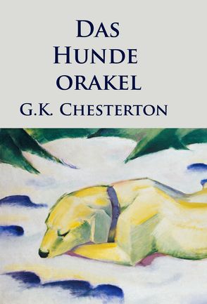 Das Hundeorakel von Chesterton,  G K