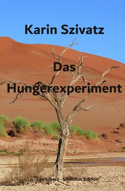 Das Hungerexperiment von Szivatz,  Karin