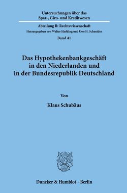 Das Hypothekenbankgeschäft in den Niederlanden und in der Bundesrepublik Deutschland. von Schubäus,  Klaus