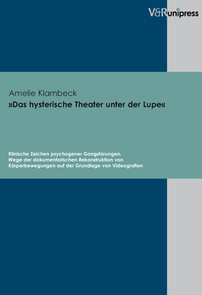 »Das hysterische Theater unter der Lupe« von Klambeck,  Amelie