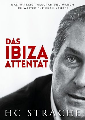 Das Ibiza Attentat von Strache,  Heinz-Christian