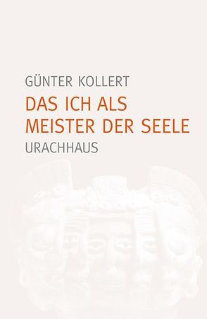 Das Ich als Meister der Seele von Kollert,  Günter