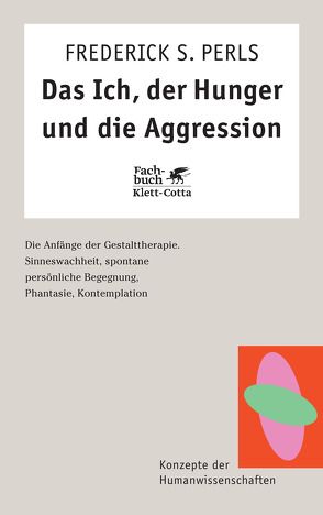 Das Ich, der Hunger und die Aggression (Konzepte der Humanwissenschaften) von Perls,  Frederick S, Theusner-Stampa,  Gudrun