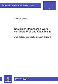 Das Ich im literarischen Werk von Grete Weil und Klaus Mann von Giese,  Carmen