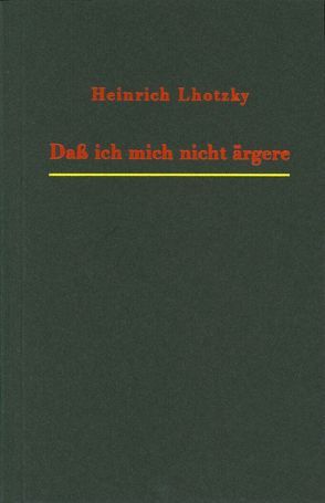 Daß ich mich nicht ärgere von Lhotzky,  Heinrich