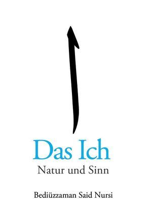 Das Ich – Natur und Sinn von Islamische Akademie Deutschland (IAD), Nursi,  Said