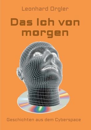 Das Ich von morgen von Orgler,  Leonhard