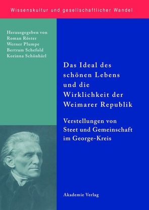 Das Ideal des schönen Lebens und die Wirklichkeit der Weimarer Republik von Köster,  Roman, Plumpe,  Werner, Schefold,  Bertram, Schönhärl,  Korinna