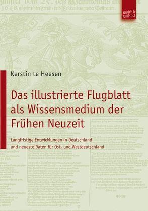 Das illustrierte Flugblatt als Wissensmedium der Frühen Neuzeit von te Heesen,  Kerstin