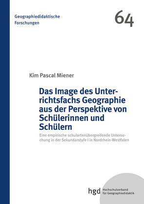 Das Image des Unterrichtsfachs Geographie aus der Perspektive von Schülerinnen und Schülern von Miener,  Kim Pascal