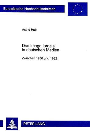 Das Image Israels in deutschen Medien von Hub,  Astrid