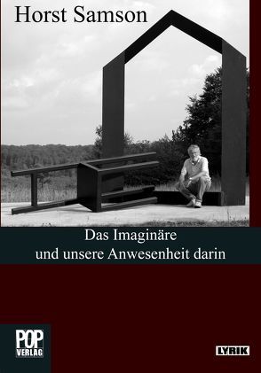 Das Imaginäre und unsere Anwesenheit darin von Samson,  Horst