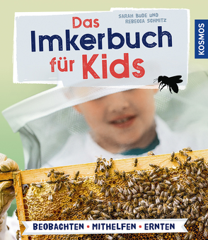 Das Imkerbuch für Kids von Bude,  Sarah, Schmitz,  Rebecca