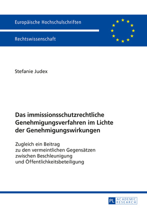 Das immissionsschutzrechtliche Genehmigungsverfahren im Lichte der Genehmigungswirkungen von Judex,  Stefanie