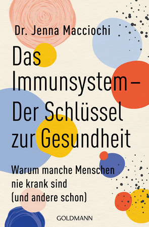 Das Immunsystem – Der Schlüssel zur Gesundheit von Macciochi,  Jenna, Tschöpe,  Annika