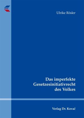 Das imperfekte Gesetzesinitiativrecht des Volkes von Roesler,  Ulrike