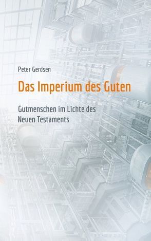 Das Imperium des Guten von Gerdsen,  Peter