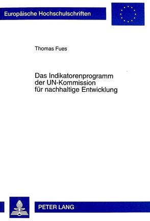 Das Indikatorenprogramm der UN-Kommission für nachhaltige Entwicklung von Fues,  Thomas