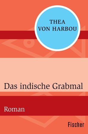 Das indische Grabmal von Harbou,  Thea von