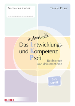 Das individuelle Entwicklungs- und Kompetenzprofil (EKP) für Kinder von 0-3 Jahren. Arbeitsheft [10 Stück] von Knauf,  Tassilo