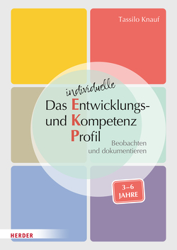 Das individuelle Entwicklungs- und Kompetenzprofil (EKP) für Kinder von 3-6 Jahren. Manual von Huber-Kramer,  Barbara, Knauf,  Tassilo