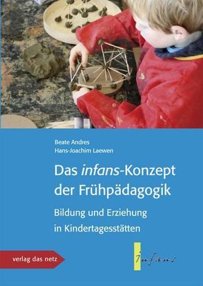 Das infans-konzept der Frühpädagogik von Andres,  Beate, Laewen,  Hans J