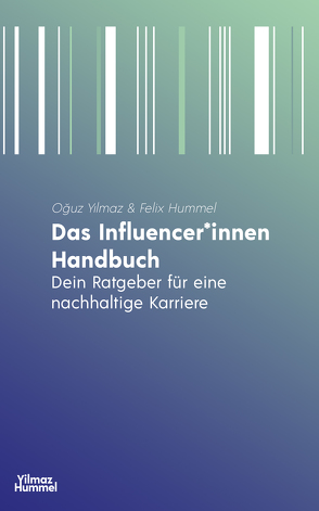 Das Influencer*innen Handbuch von Hummel,  Felix, Yilmaz,  Oguz