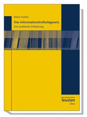 Das Informationsfreiheitsgesetz von Matthes,  Robert