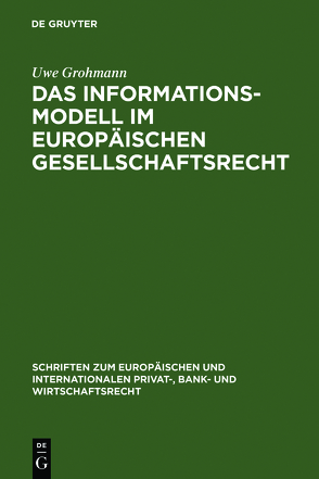 Das Informationsmodell im Europäischen Gesellschaftsrecht von Grohmann,  Uwe