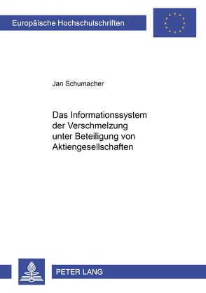 Das Informationssystem der Verschmelzung unter Beteiligung von Aktiengesellschaften von Schumacher,  Jan