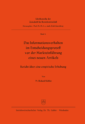 Das Informationsverhalten im Entscheidungsprozeß vor der Markteinführung eines neuen Artikels von Köhler,  Richard