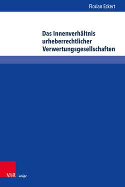 Das Innenverhältnis urheberrechtlicher Verwertungsgesellschaften von Eckert,  Florian