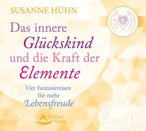 Das innere Glückskind und die Kraft der Elemente von Hühn,  Susanne