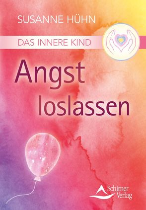 Das Innere Kind – Angst loslassen von Hühn,  Susanne