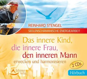 Das innere Kind, die innere Frau, den inneren Mann erwecken und harmonisieren von Stengel,  Reinhard