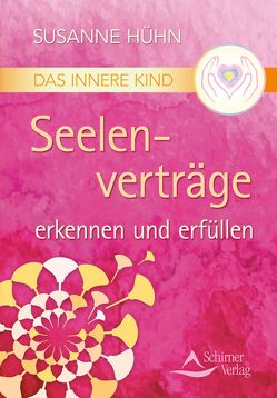 Das Innere Kind – Seelenverträge erkennen und erfüllen von Hühn,  Susanne