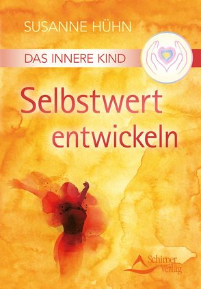 Das Innere Kind – Selbstwert entwickeln von Hühn,  Susanne, von Rohr,  Wulfing