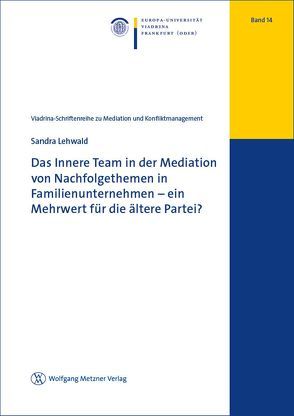 Das Innere Team in der Mediation von Nachfolgethemen in Familienunternehmen – ein Mehrwert für die ältere Partei? von Lehwald,  Sandra