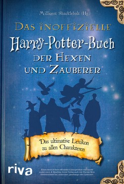 Das inoffizielle Harry-Potter-Buch der Hexen und Zauberer von Shacklebolt,  Millicent