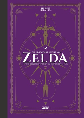 Die legendäre Küche von Zelda – Magische Rezepte inspiriert von der Videogame-Saga von Lobbestaël,  Nicolas, Villanova,  Thibaud, Weidlich,  Karin