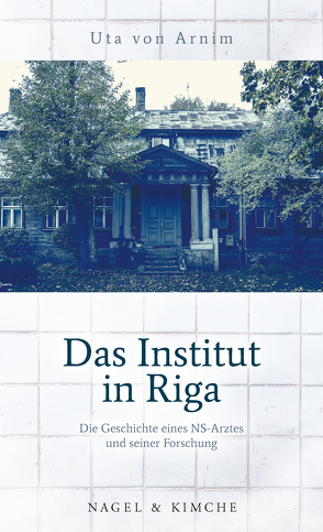 Das Institut in Riga von Arnim,  Uta von