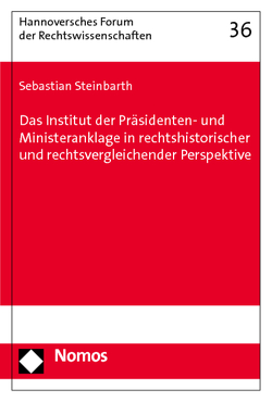 Das Institut der Präsidenten- und Ministeranklage in rechtshistorischer und rechtsvergleichender Perspektive von Steinbarth,  Sebastian