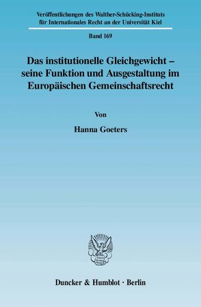 Das institutionelle Gleichgewicht – seine Funktion und Ausgestaltung im Europäischen Gemeinschaftsrecht. von Goeters,  Hanna