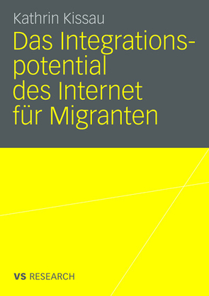 Das Integrationspotential des Internet für Migranten von Kissau,  Kathrin