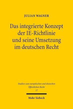 Das integrierte Konzept der IE-Richtlinie und seine Umsetzung im deutschen Recht von Wagner,  Julian