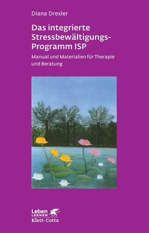 Das integrierte Stressbewältigungsprogramm ISP von Drexler,  Diana