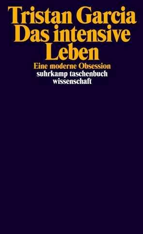 Das intensive Leben von Garcia,  Tristan, Kunzmann,  Ulrich